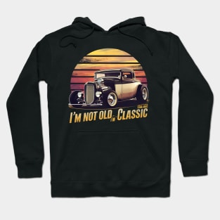 Timeless Elegance I'm Not Old I'm Classic Hoodie